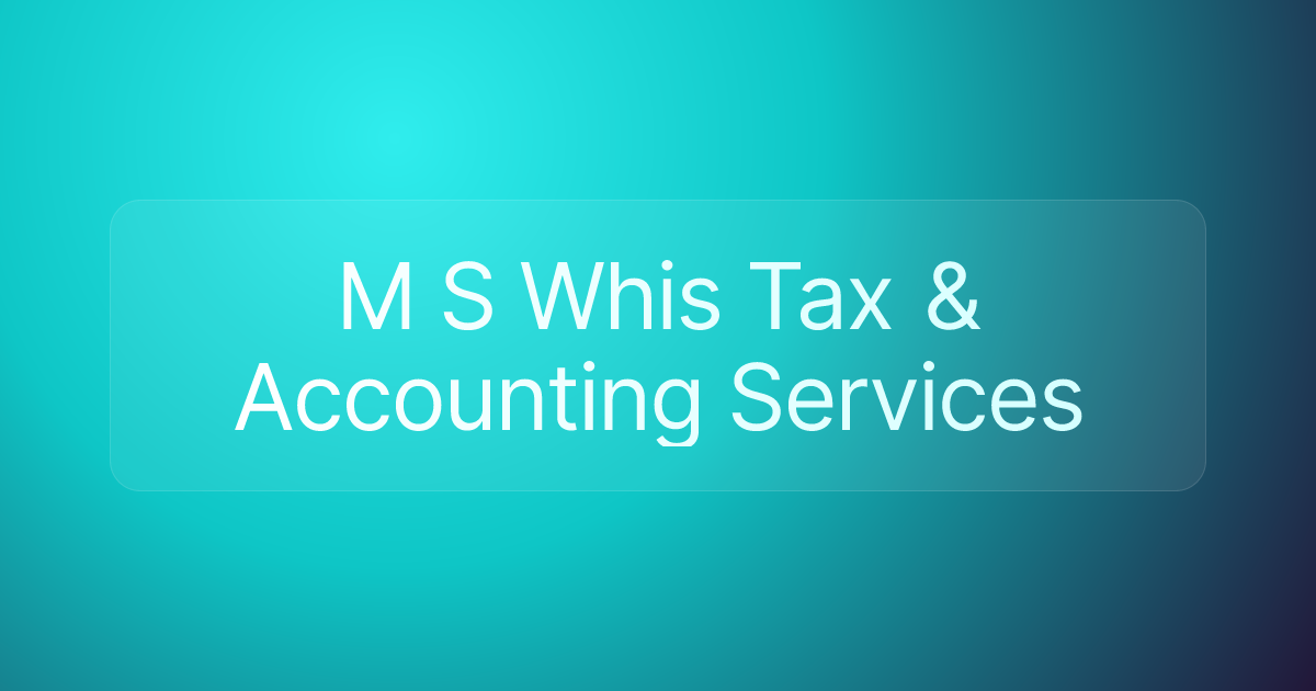 M S Whis Tax & Accounting Services