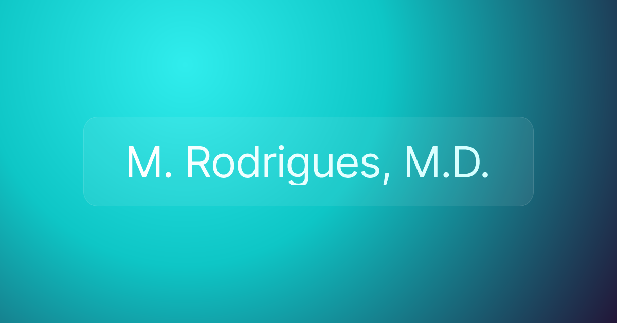 M. Rodrigues, M.D.