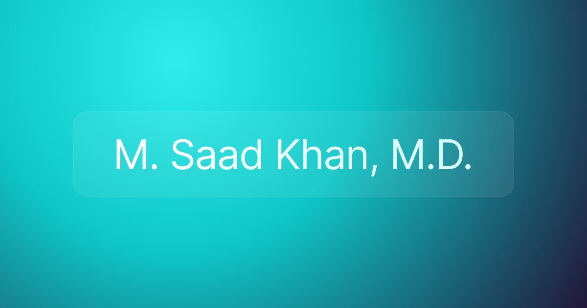 M. Saad Khan, M.D.