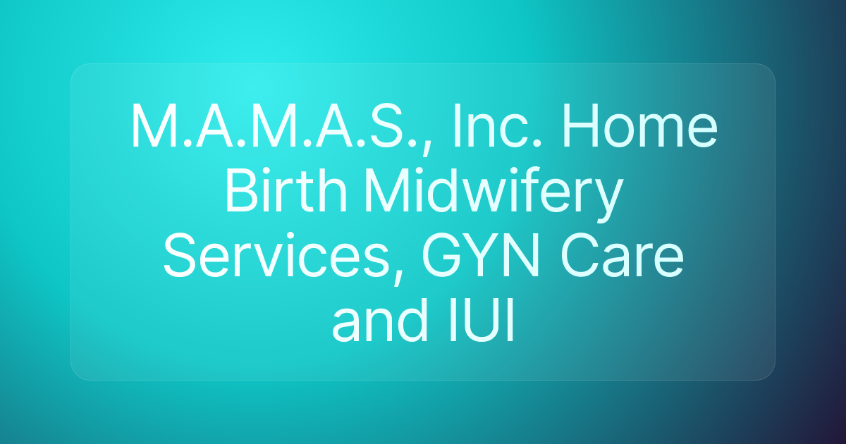 M.A.M.A.S., Inc. Home Birth Midwifery Services, GYN Care and IUI