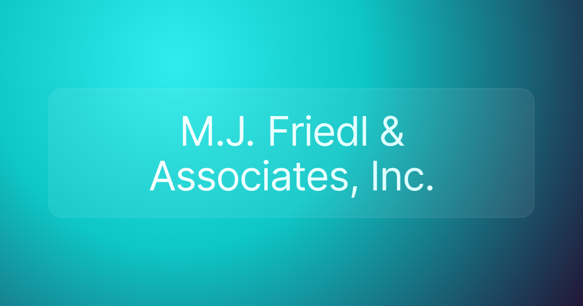 M.J. Friedl & Associates, Inc.