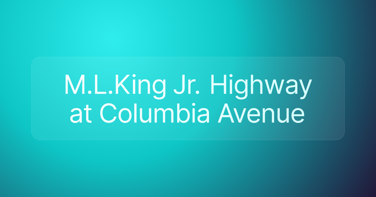 M.L.King Jr. Highway at Columbia Avenue