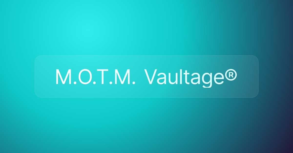 M.O.T.M. Vaultage®