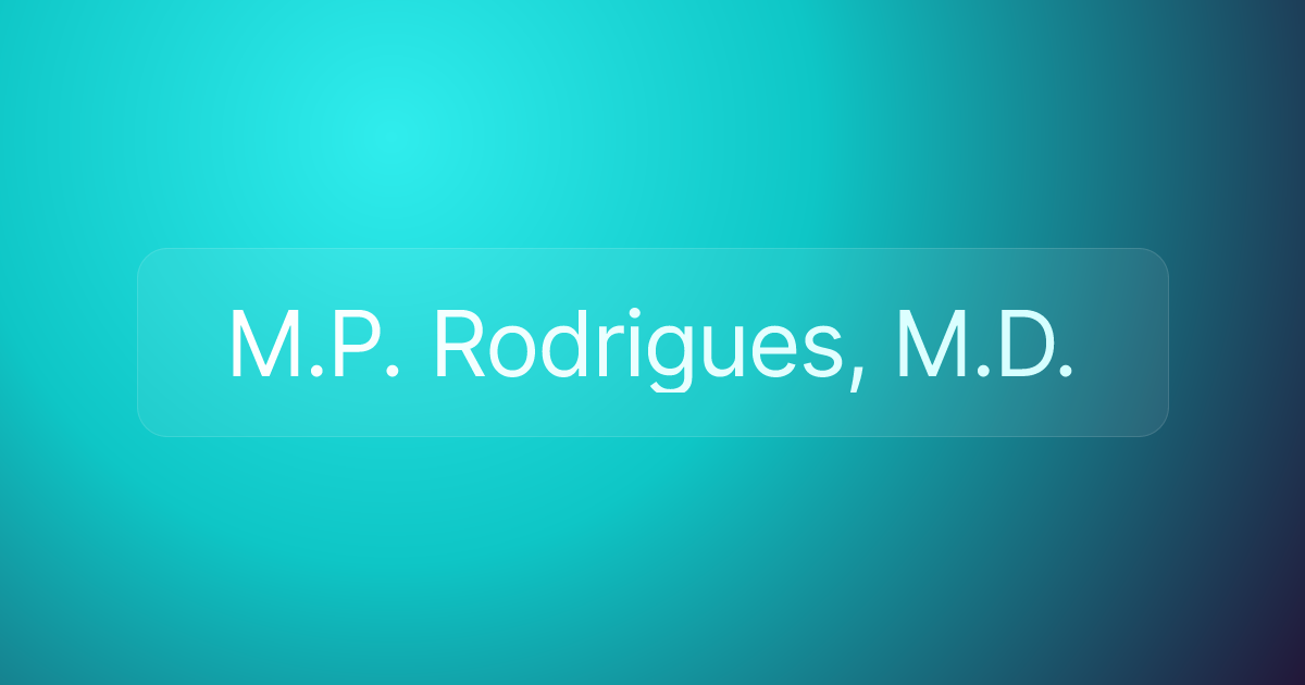 M.P. Rodrigues, M.D.