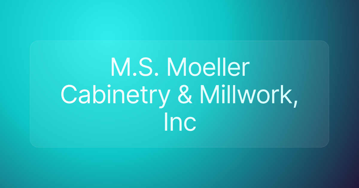 M.S. Moeller Cabinetry & Millwork, Inc