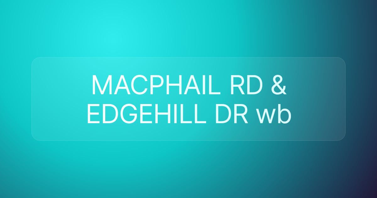 MACPHAIL RD & EDGEHILL DR wb