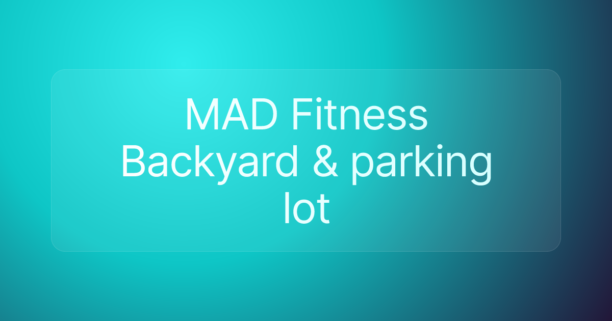 MAD Fitness Backyard & parking lot