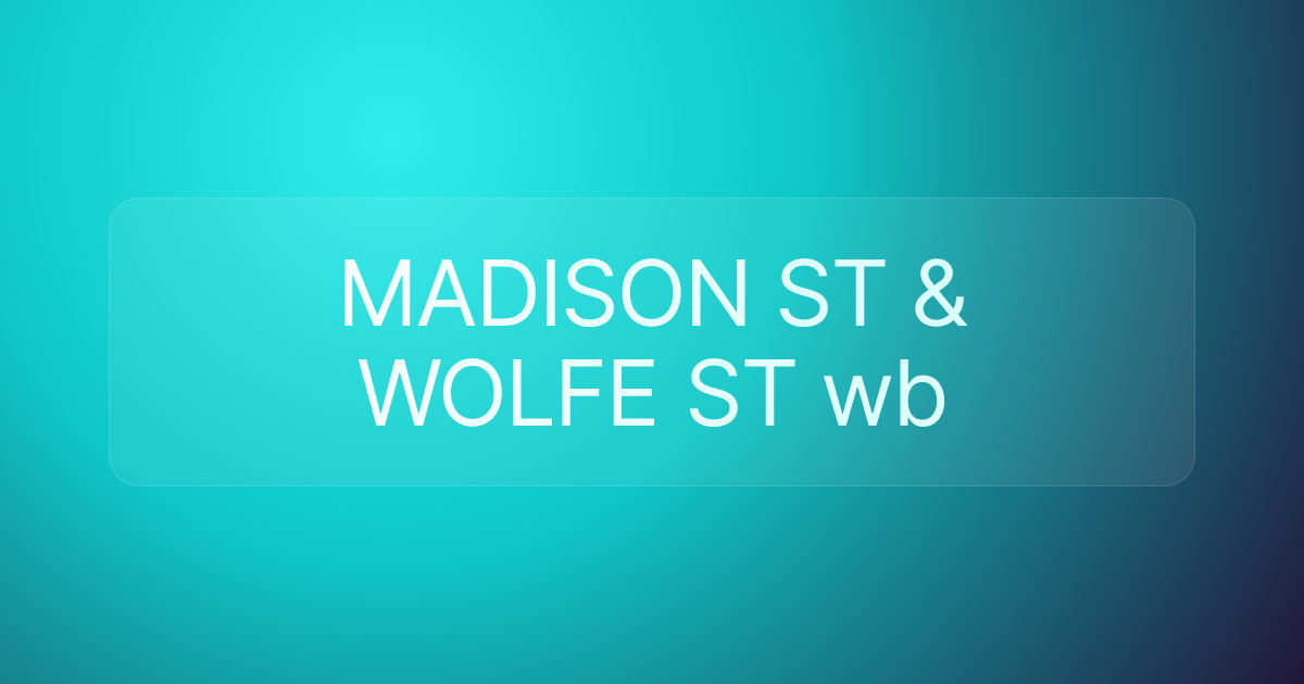 MADISON ST & WOLFE ST wb