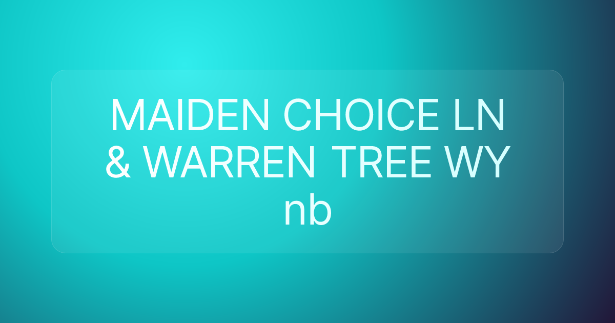 MAIDEN CHOICE LN & WARREN TREE WY nb