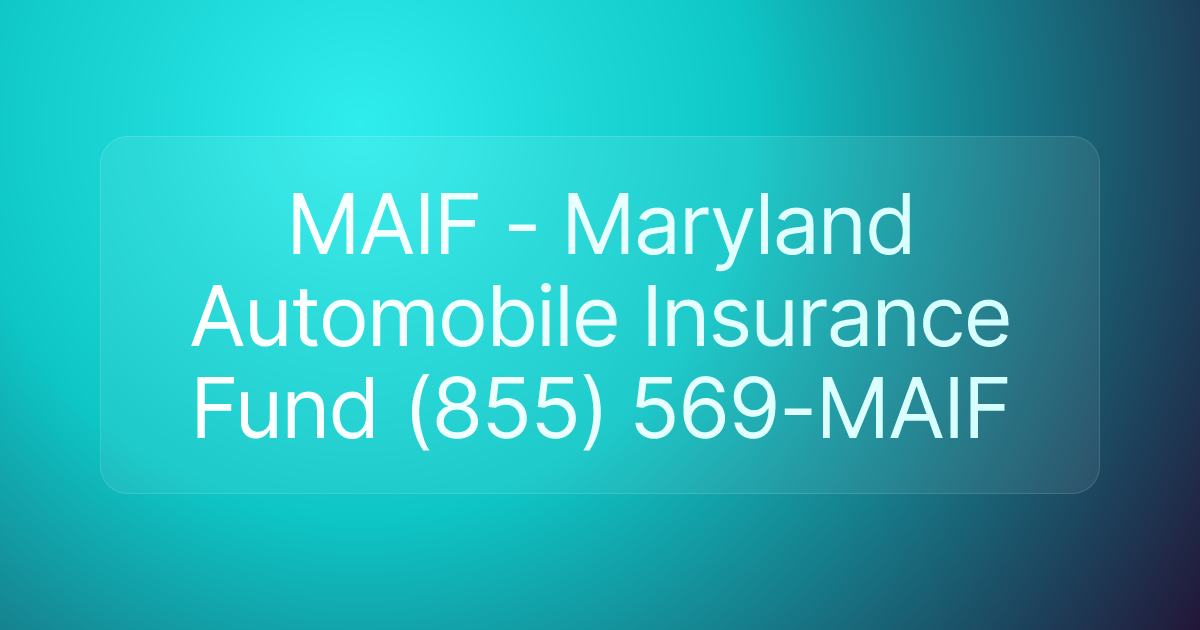 MAIF - Maryland Automobile Insurance Fund (855) 569-MAIF