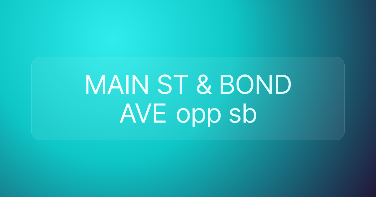MAIN ST & BOND AVE opp sb