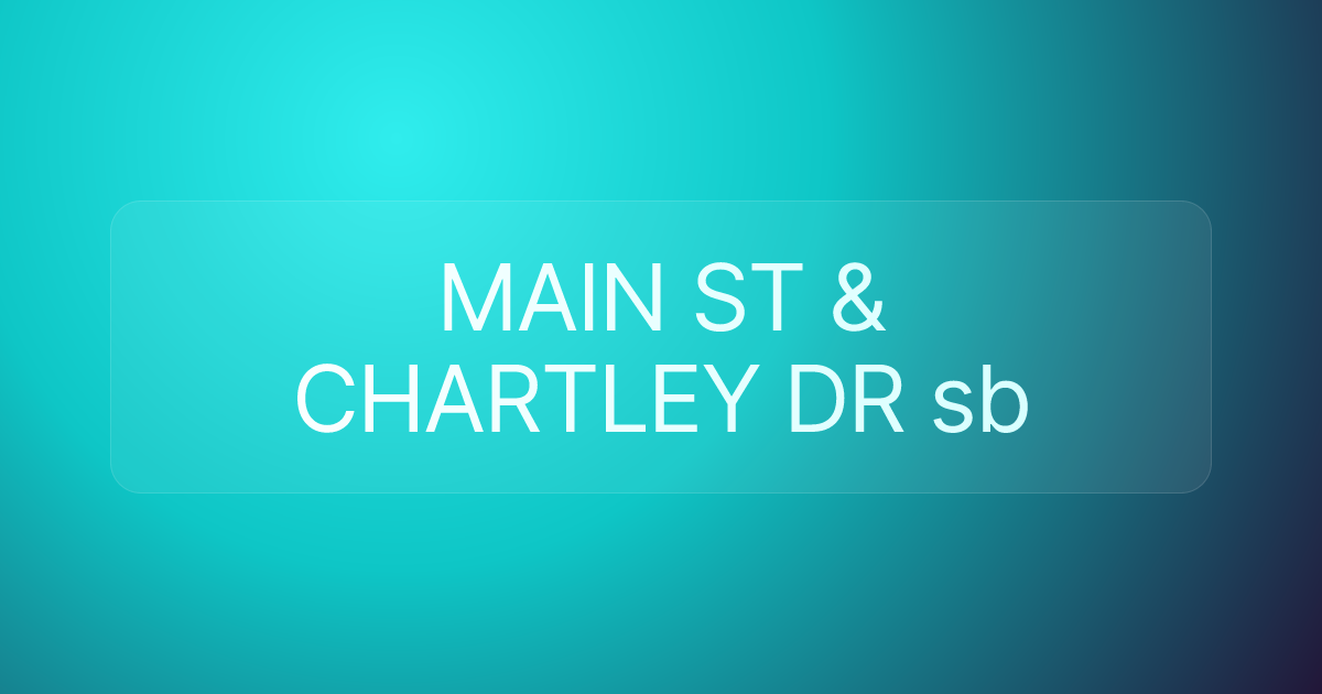 MAIN ST & CHARTLEY DR sb