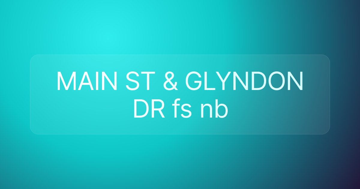MAIN ST & GLYNDON DR fs nb