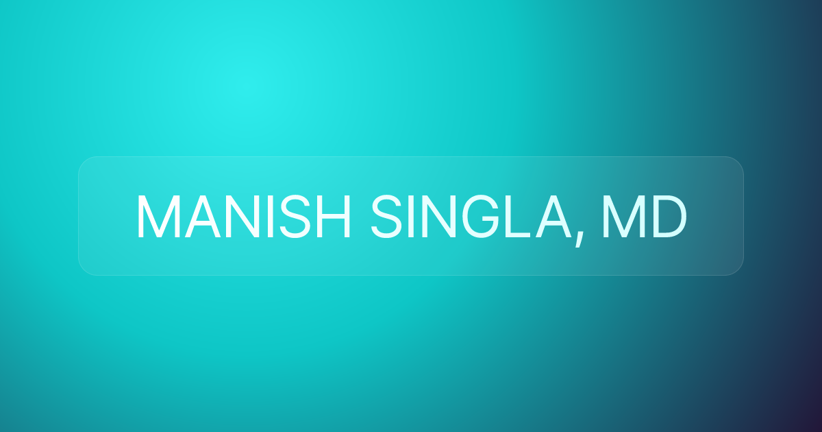 MANISH SINGLA, MD