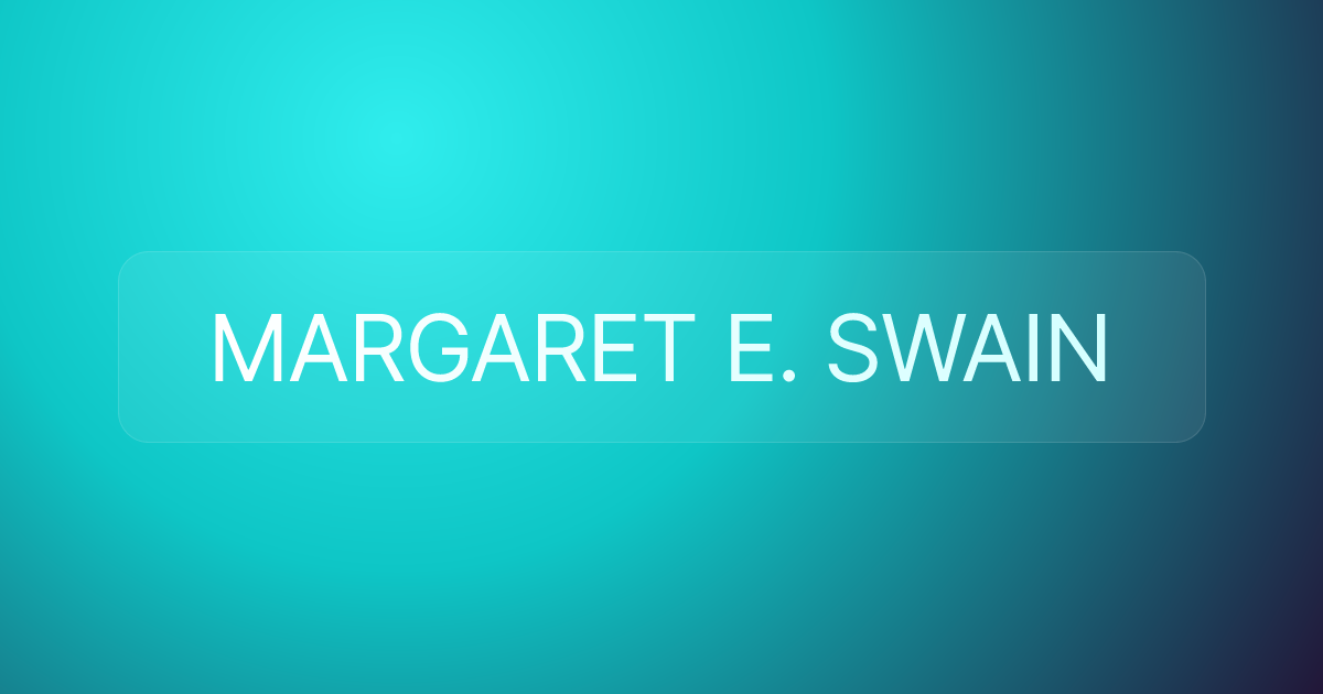 MARGARET E. SWAIN