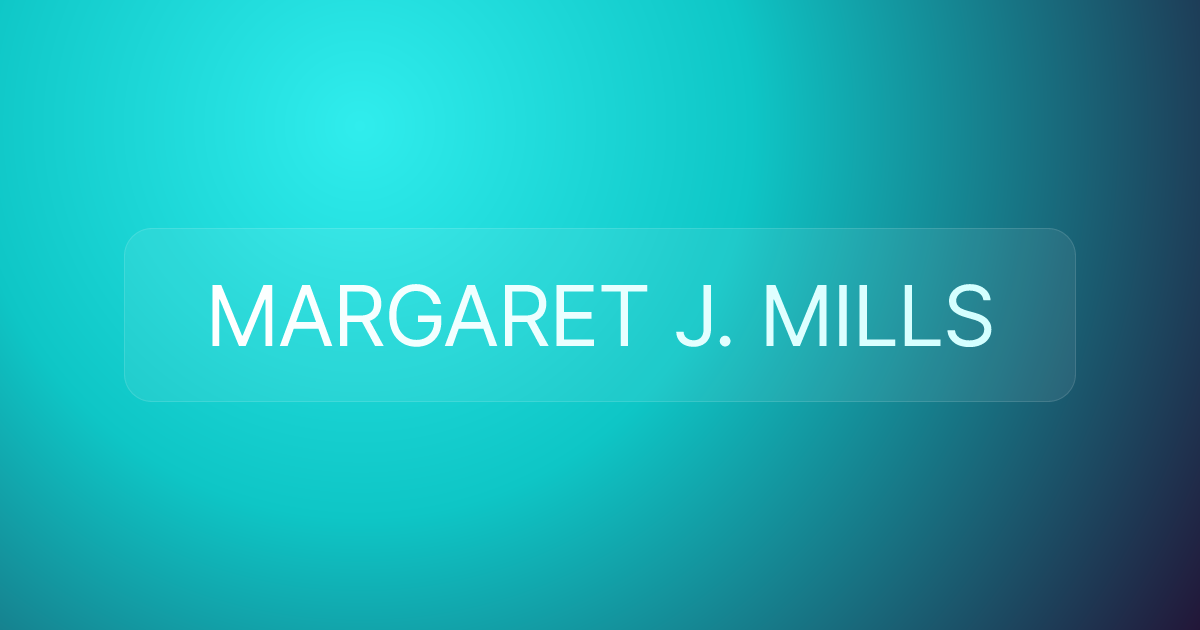 MARGARET J. MILLS