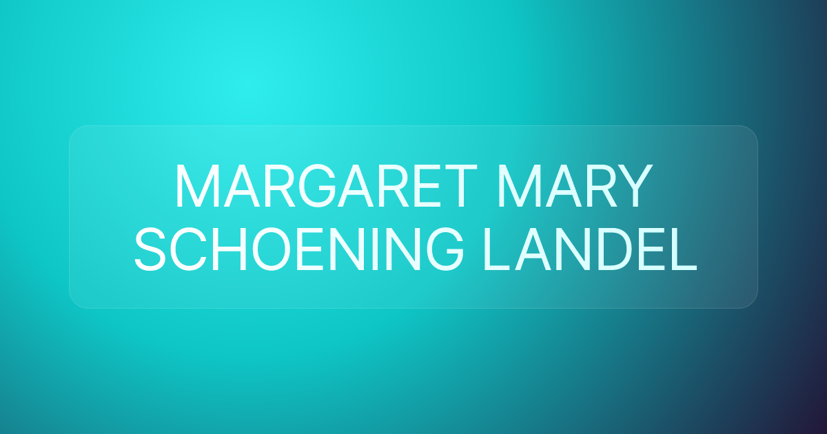 MARGARET MARY SCHOENING LANDEL