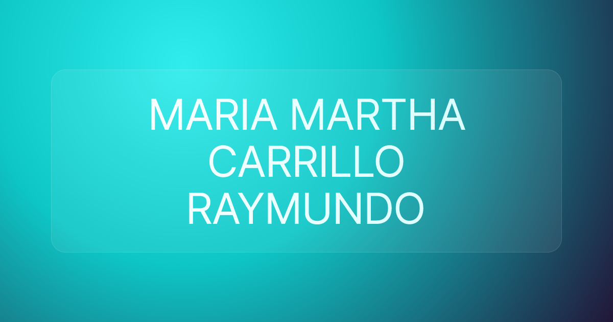 MARIA MARTHA CARRILLO RAYMUNDO
