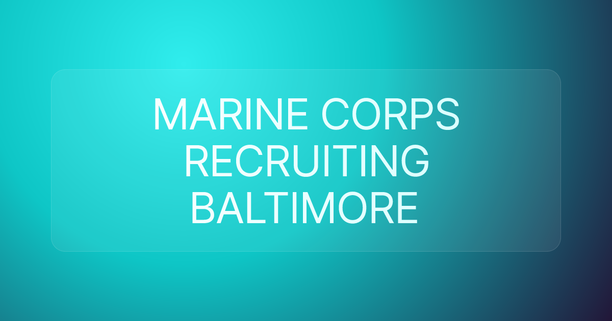 MARINE CORPS RECRUITING BALTIMORE
