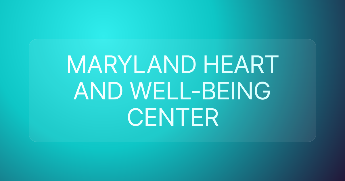 MARYLAND HEART AND WELL-BEING CENTER