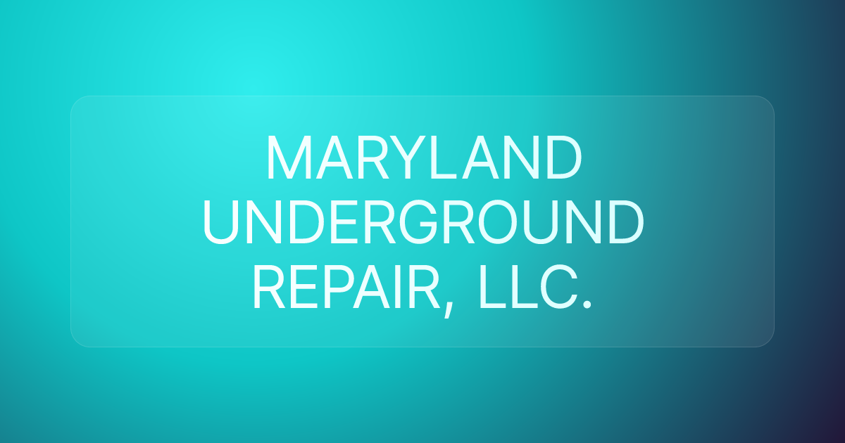 MARYLAND UNDERGROUND REPAIR, LLC.