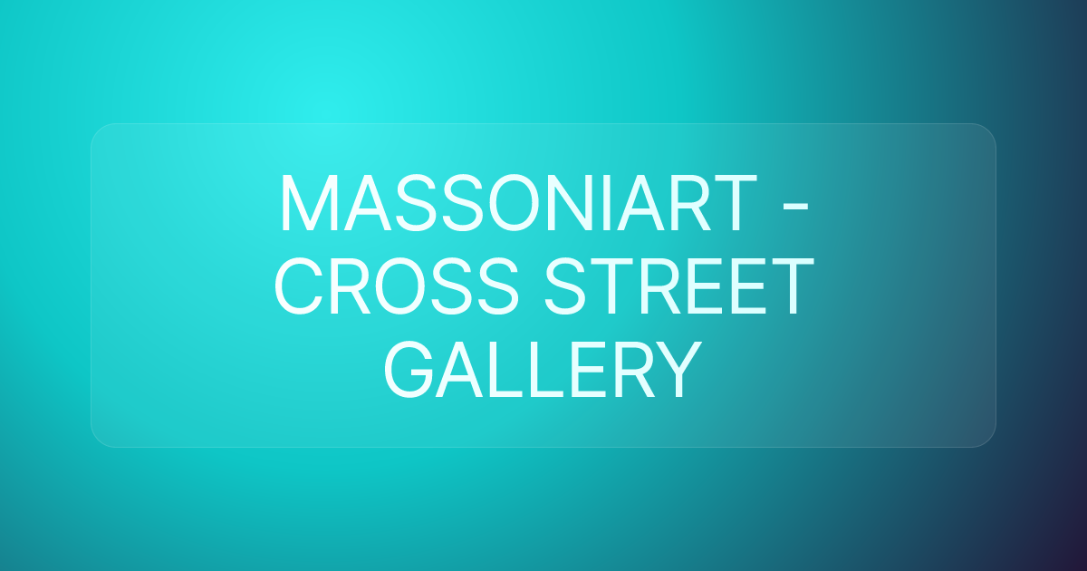 MASSONIART - CROSS STREET GALLERY