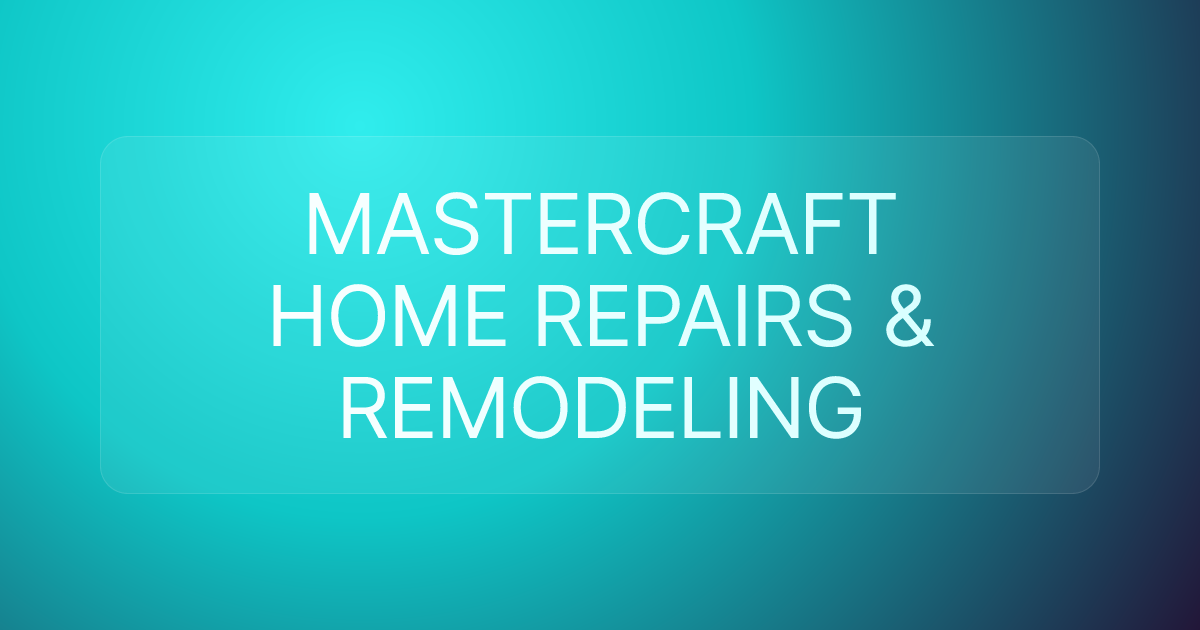 MASTERCRAFT HOME REPAIRS & REMODELING