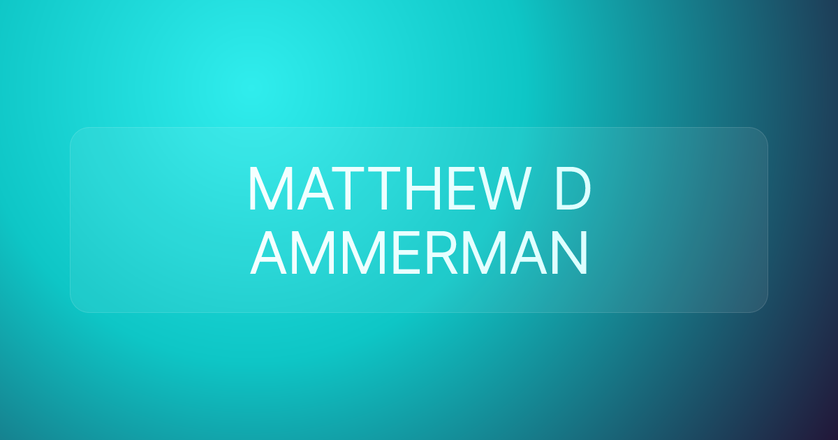 MATTHEW D AMMERMAN