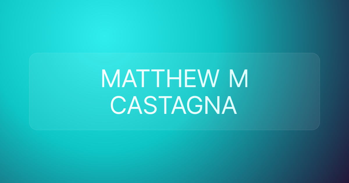 MATTHEW M CASTAGNA