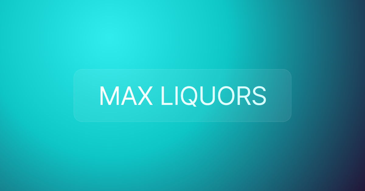 MAX LIQUORS