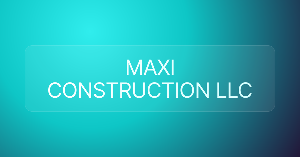 MAXI CONSTRUCTION LLC