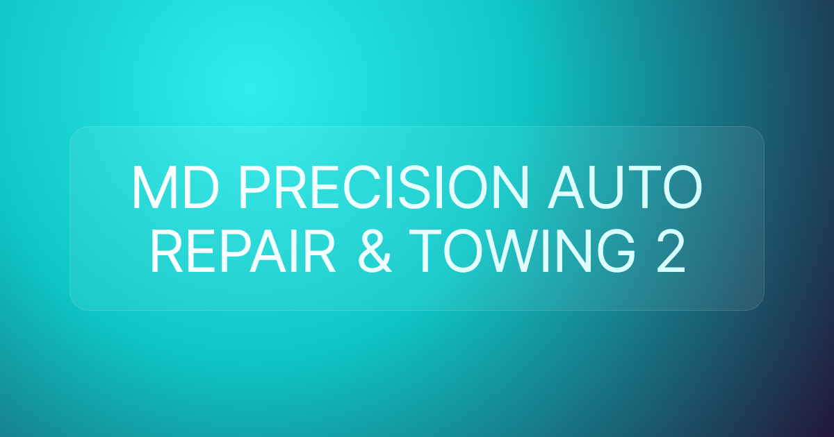 MD PRECISION AUTO REPAIR & TOWING 2