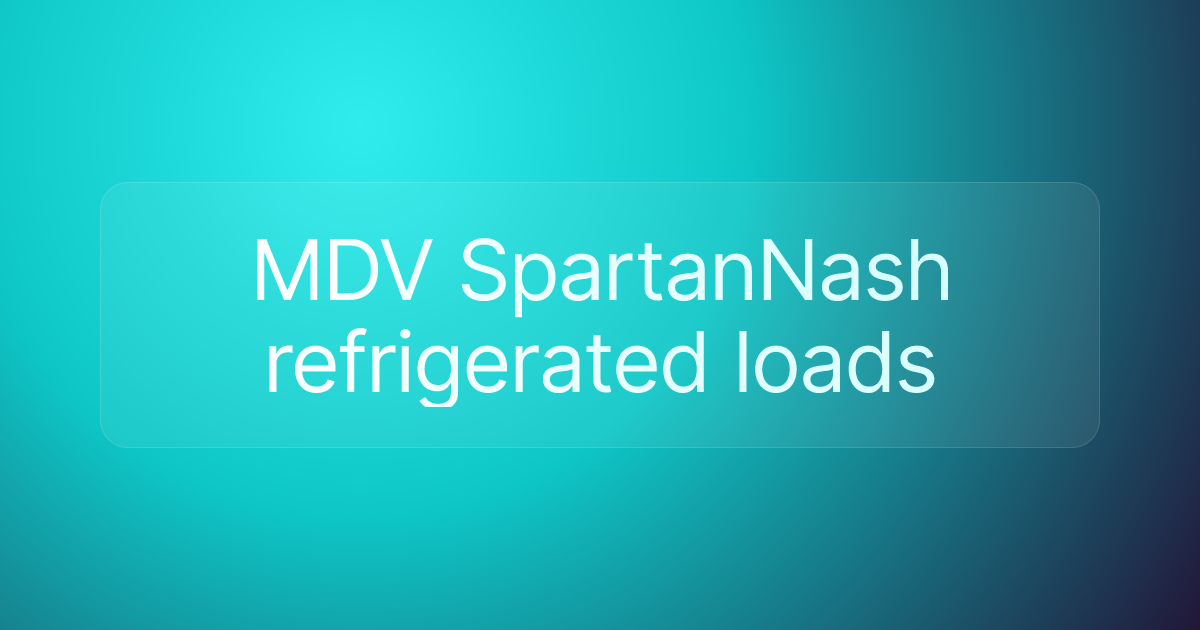 MDV SpartanNash refrigerated loads