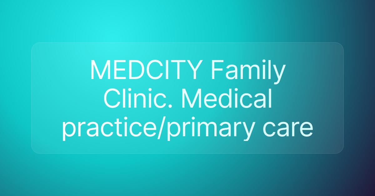 MEDCITY Family Clinic. Medical practice/primary care