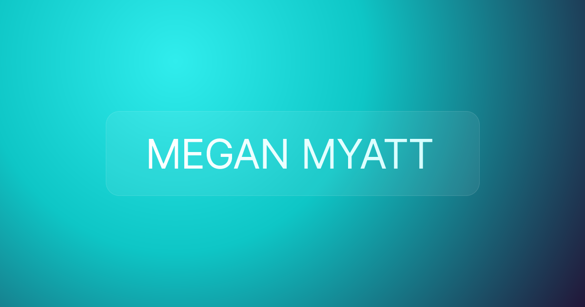 MEGAN MYATT