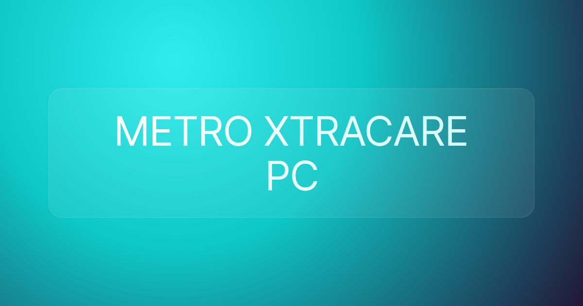 METRO XTRACARE PC