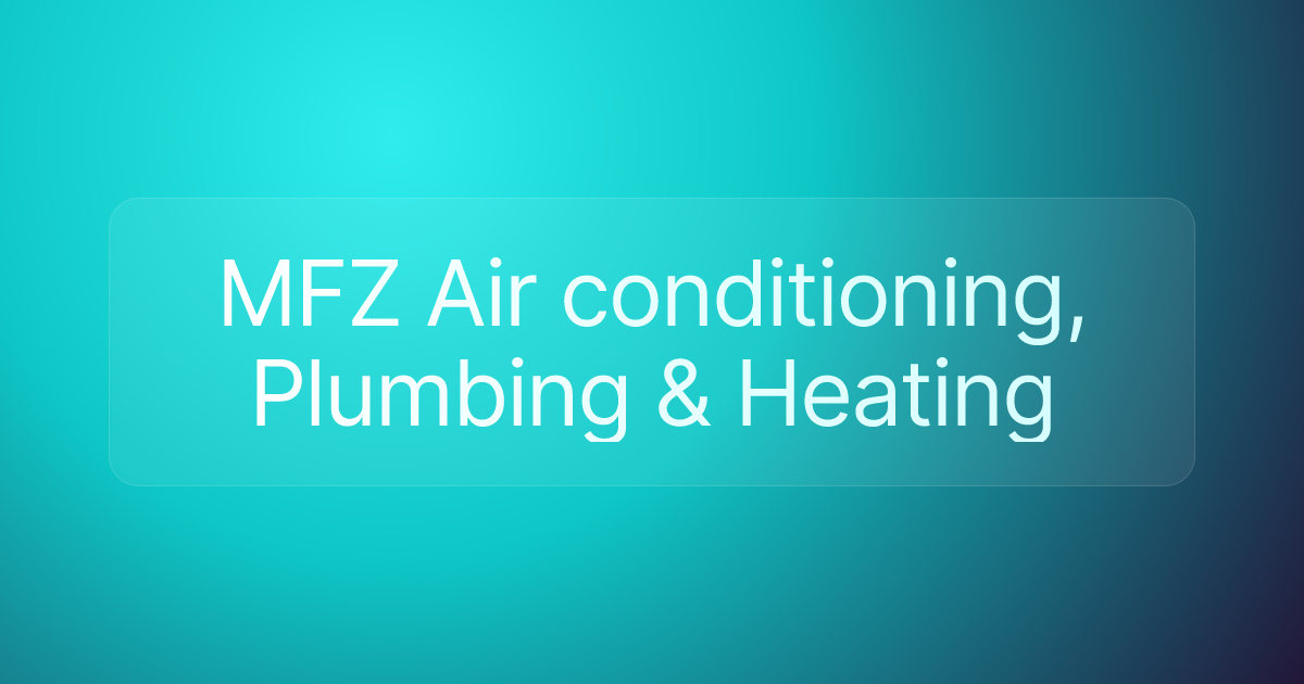 MFZ Air conditioning, Plumbing & Heating
