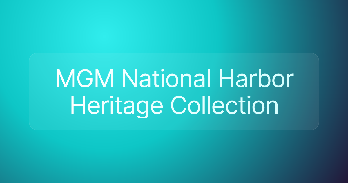 MGM National Harbor Heritage Collection
