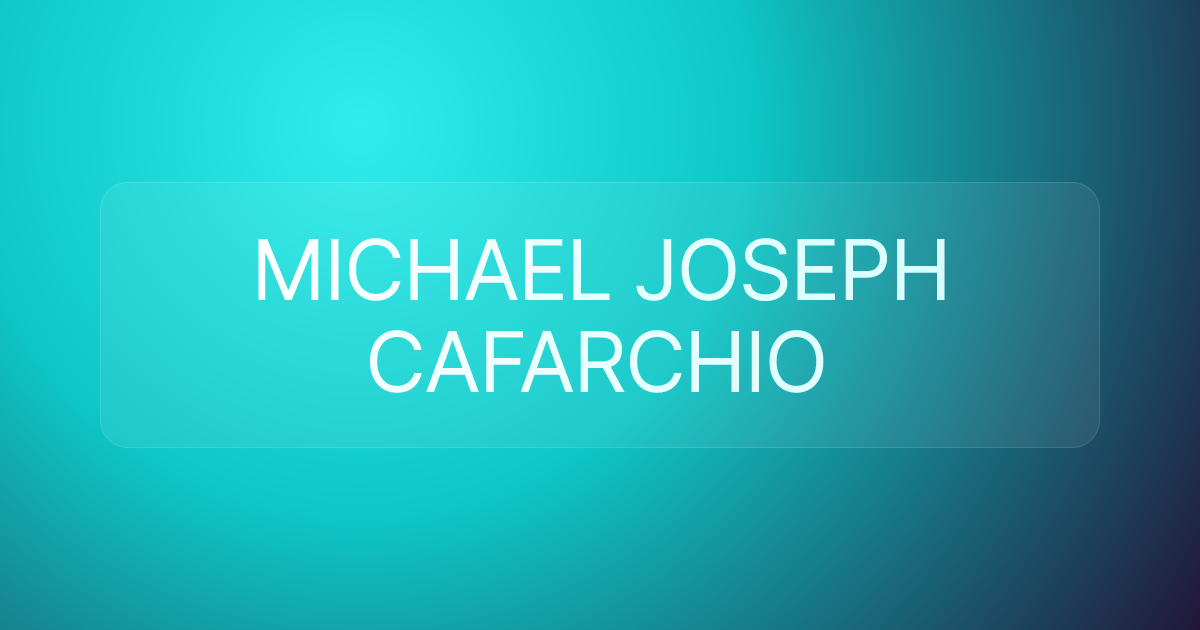 MICHAEL JOSEPH CAFARCHIO