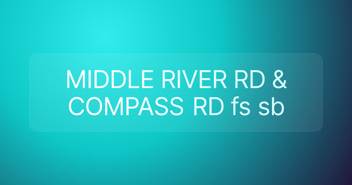 MIDDLE RIVER RD & COMPASS RD fs sb