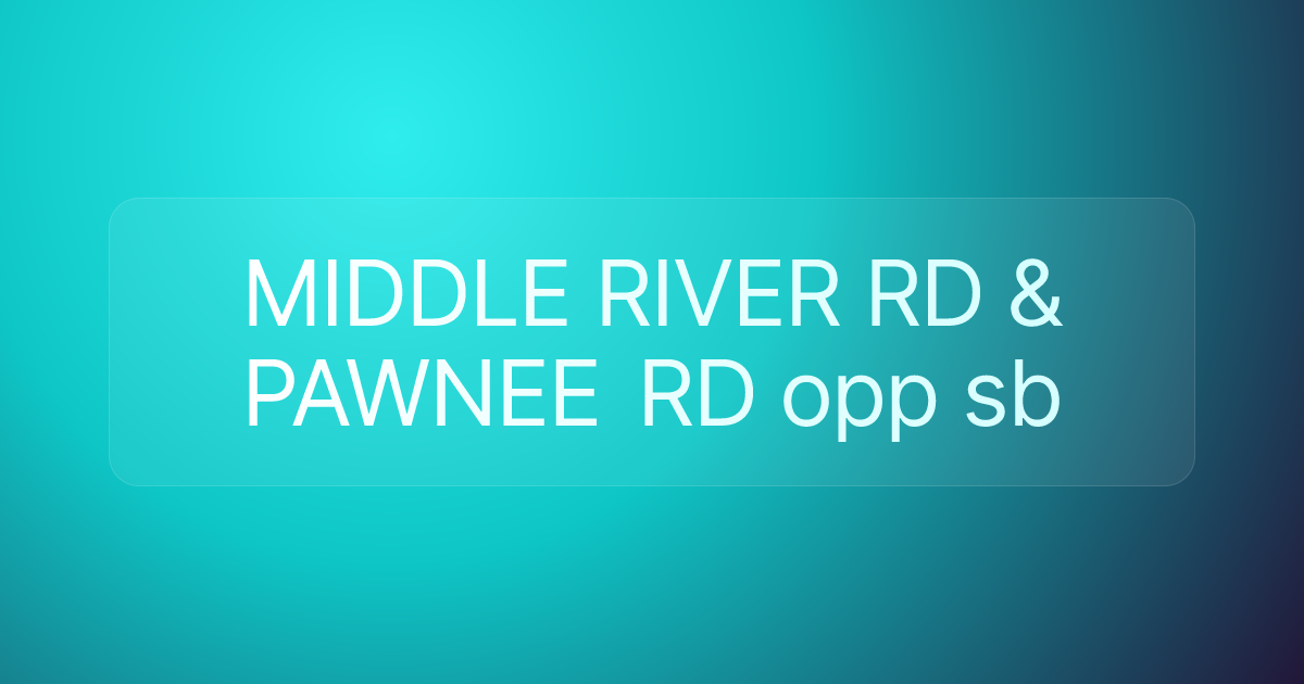 MIDDLE RIVER RD & PAWNEE RD opp sb
