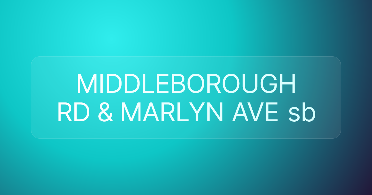 MIDDLEBOROUGH RD & MARLYN AVE sb