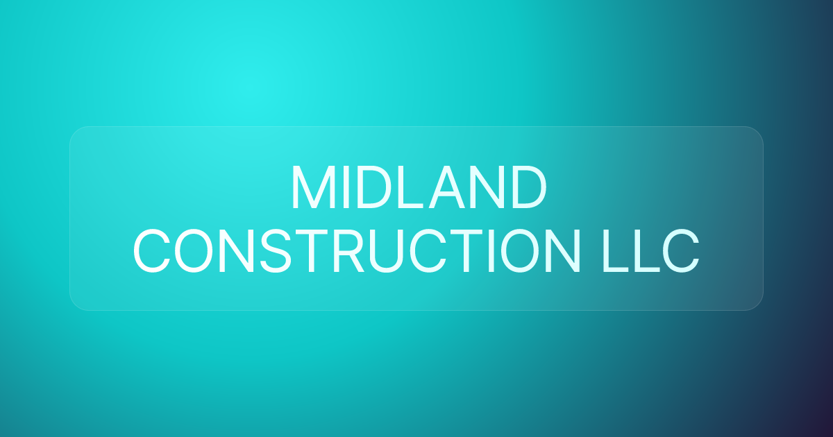 MIDLAND CONSTRUCTION LLC