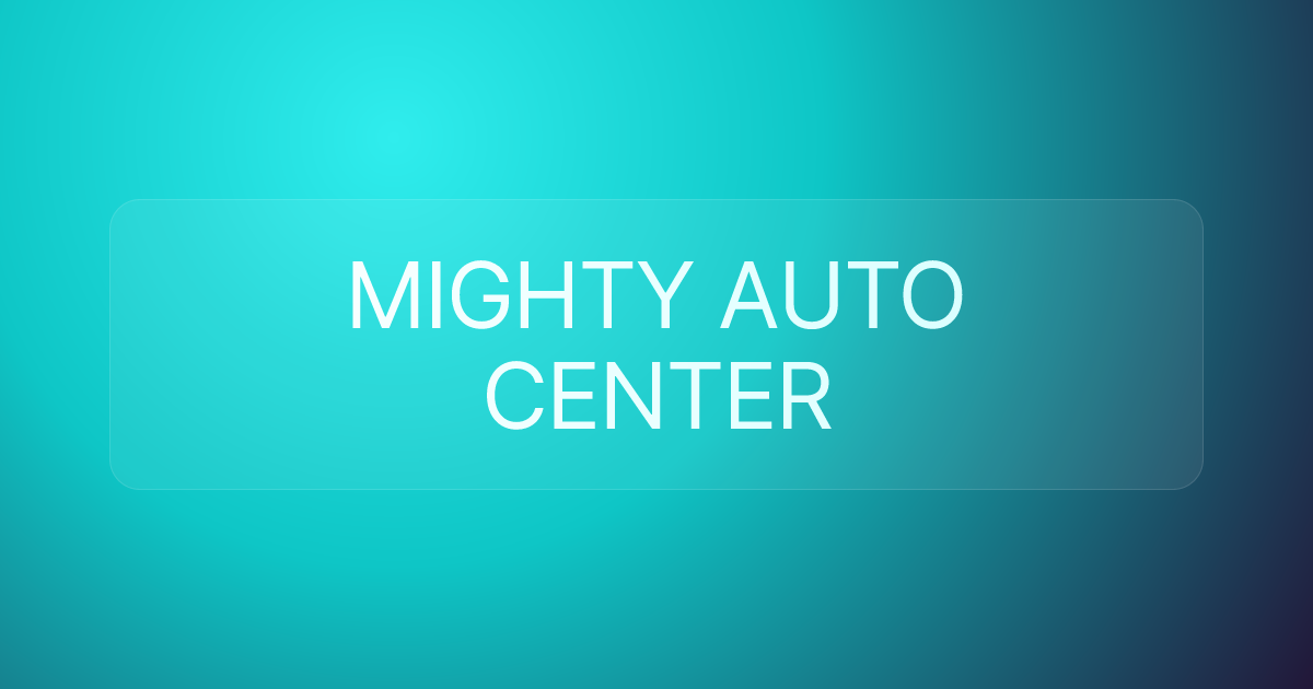MIGHTY AUTO CENTER