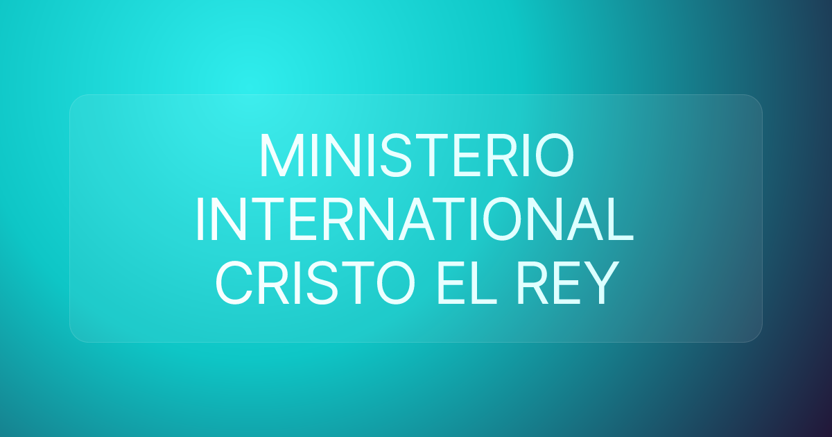 MINISTERIO INTERNATIONAL CRISTO EL REY
