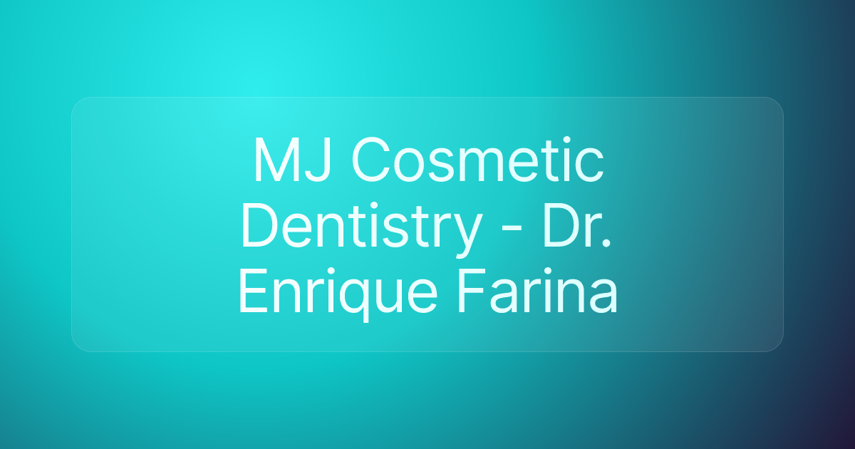 MJ Cosmetic Dentistry - Dr. Enrique Farina