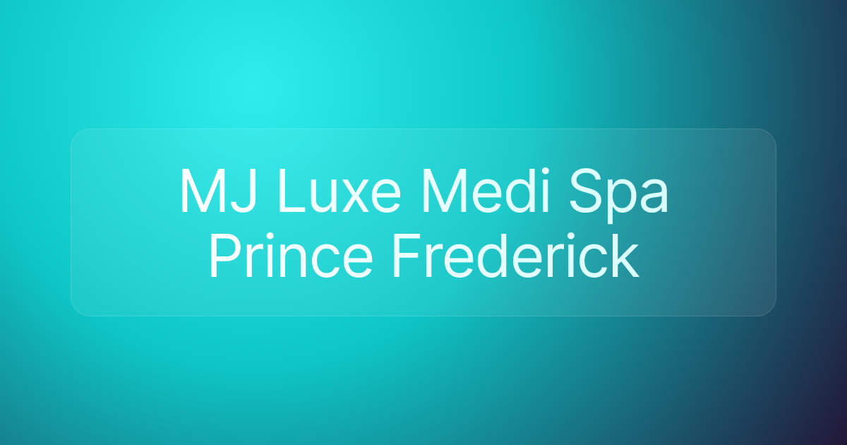 MJ Luxe Medi Spa Prince Frederick