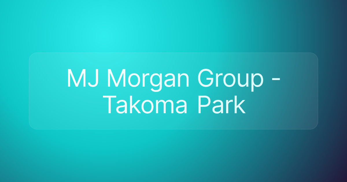 MJ Morgan Group - Takoma Park