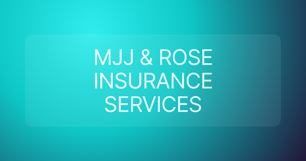 MJJ & ROSE INSURANCE SERVICES