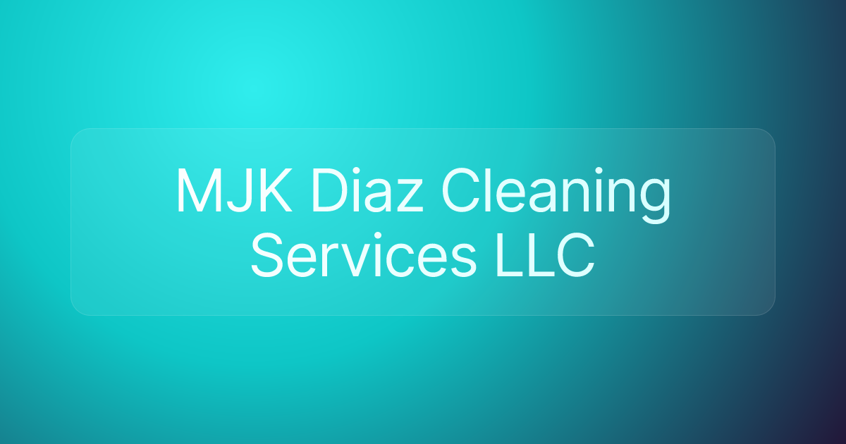 MJK Diaz Cleaning Services LLC